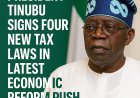 Tinubu’s New Tax Laws: What They Mean for You and Nigeria’s Economy