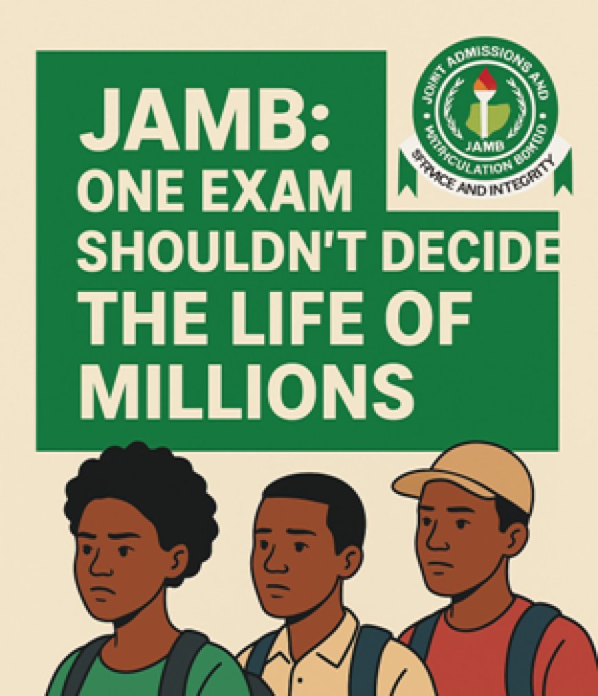 JAMB: One Exam Shouldn’t Decide the Life of Millions